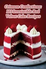 Crimson Confections: 103 Irresistible Red Velvet Cake Recipes 