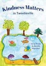 Kindness Matters: in Tweetieville 