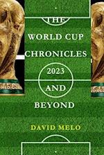 THE WORLD CUP CHRONICLES 2023 AND BEYOND 