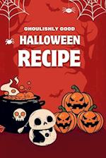 Ghoulishly Good Halloween Recipe: A Spooky Culinary Adventure 