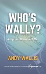 Who's Wally?: Adoption, Brian, and Me 