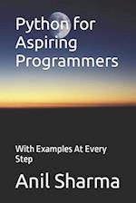 Python for Aspiring Programmers: With Examples At Every Step 