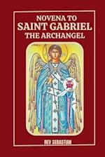 NOVENA TO SAINT GABRIEL THE ARCHANGEL: Journey to healing and guidance 