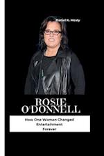 ROSIE O'DONNELL: How One Woman Changed Entertainment Forever 