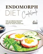 Endomorph Diet Cookbook: The Ultimate Recipes to Unlocking Your Body's True Potential 