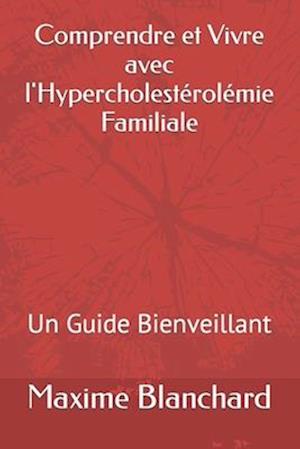 Comprendre et Vivre avec l'Hypercholestérolémie Familiale