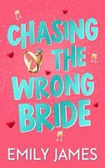 Chasing the Wrong Bride: A Billionaire Grumpy Boss Enemies to Lovers Romance 