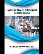 A Guide for Effective Interpersonal Skills for Success 