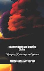 Balancing Bonds and Breaking Chains: Navigating Relationships with Wisdom 