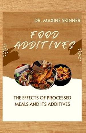 FOOD ADDITIVES: THE EFFECTS OF PROCESSED MEALS AND ITS ADDITIVES