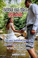 LOVE ON THE ISLAND : Do you believe love can overcome any challenge? IT IS SO POWERFUL 
