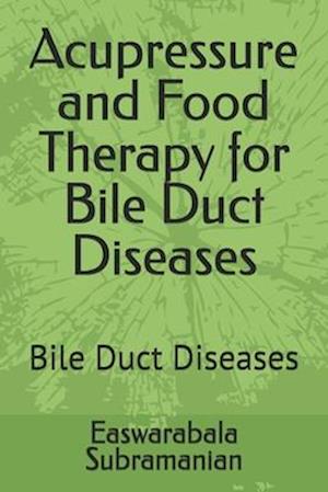 Acupressure and Food Therapy for Bile Duct Diseases: Bile Duct Diseases