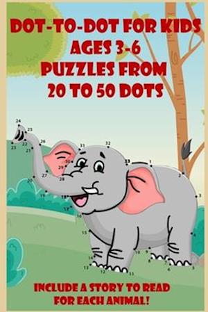 FUN FOR KIDS DOT-TO-DOT AGES 3-6: PUZZLES FROM 20 TO 50 DOTS WITH STORIES