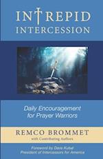 Intrepid Intercession: Daily encouragement for prayer warriors 