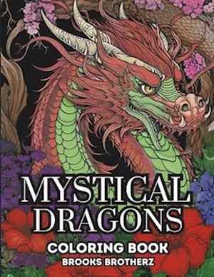 Mystical Dragons: Mystical Dragons coloring book, where mythical beasts come to life on your canvas