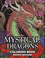 Mystical Dragons: Mystical Dragons coloring book, where mythical beasts come to life on your canvas 