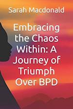 Embracing the Chaos Within: A Journey of Triumph Over BPD 