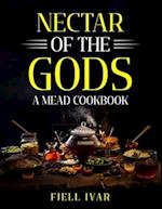 Nectar of the Gods: A Mead Cookbook 