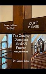 The Book of Philippians: "Love Letters To God": The Quality Disciple's Book of Prayer 
