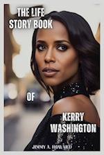 The Life Story Book Of Kerry Washington: From the Bronx to the Big Screen 