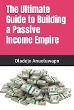 The Ultimate Guide to Building a Passive Income Empire 