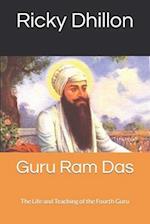 Guru Ram Das: The Life and Teaching of the Fourth Guru 