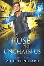 A Ruse To Unchain Us: The Magi Accounts 4 