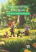 The Secrets of the Wizen Woods: The Brave and the Beavers 