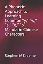A Phonetic Approach to Learning Common "y," "w," "a," "e," "o" Mandarin Chinese Characters 
