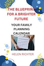 THE BLUEPRINT FOR A BRIGHTER FUTURE: YOUR FAMILY PLANNING CALENDAR 