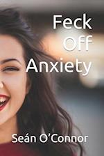 Feck Off Anxiety 
