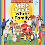 Black Family White Family: Our Rainbow of Families - Exploring Diversity in Black and White 