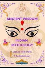 Ancient Wisdom : Indian Mythology: Stories from India 