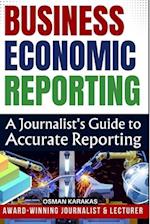 Business and Economic Reporting: A Journalist's Guide to Accurate Reporting 