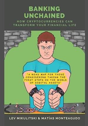 Banking Unchained: How Cryptocurrencies Can Transform Your Financial Life