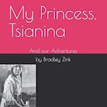 My Princess, Tsianina: And our Adventures 