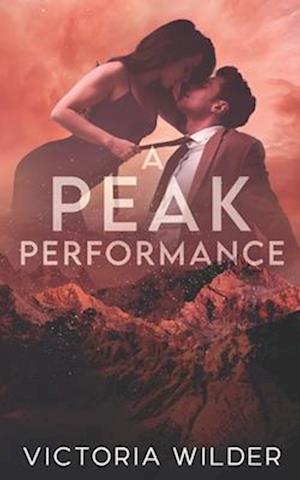 A Peak Performance: A Fake Dating, Enemies-to-lovers, Small Town Romance