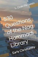 530 Questions of the Nag Hammadi Library: Early Christianity 