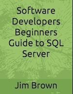 Software Developers Beginners Guide to SQL Server 