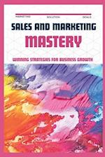 SALES & MARKETING MASTERY: Winning Strategies for Business Growth 