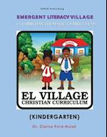 EMERGENT LITERACY VILLAGE: (A CHRISTIAN THEMATIC CURRICULUM) Kindergarten 