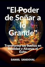 "El Poder de Soñar a lo Grande"