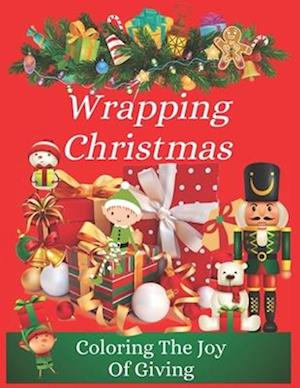 Wrapping Christmas: Coloring The Joy Of Giving