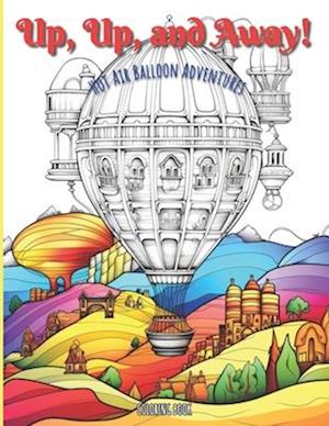 Coloring Book: Up, Up, and Away: Hot Air Balloon Adventures: 100 Images of Fun