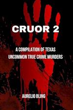 CRUOR 2: A Compilation Of Texas Uncommon True Crime Murders 