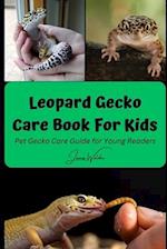 Leopard Gecko Care Book For Kids : Pet Gecko Care Guide for Young Readers 