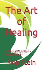 The Art of Healing: ~Physical/Nutrition ~ Mental/Mind ~ 