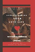 Strengthening your love life : How to prepare for a Passionate love (A love story) 