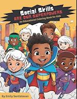 Social Skills Are Our Superpowers: An Educational Coloring Book For Kids 