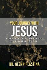 YOUR JOURNEY WITH JESUS: Essential Steps to Becoming His Disciple for Life 